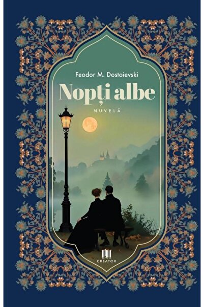 Editura Creator Nopti albe, Feodor Mihailovici Dostoievski