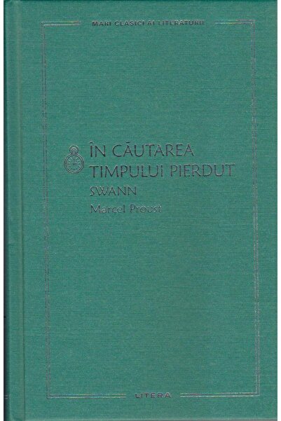 Editura Litera In cautarea timpului pierdut. Swann, Marcel Proust