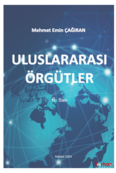 Turhan Kitabevi ULUSLARARASI ÖRGÜTLER 6.BASI 2024-MEHMET EMİN ÇAĞIRAN-TURHAN ...