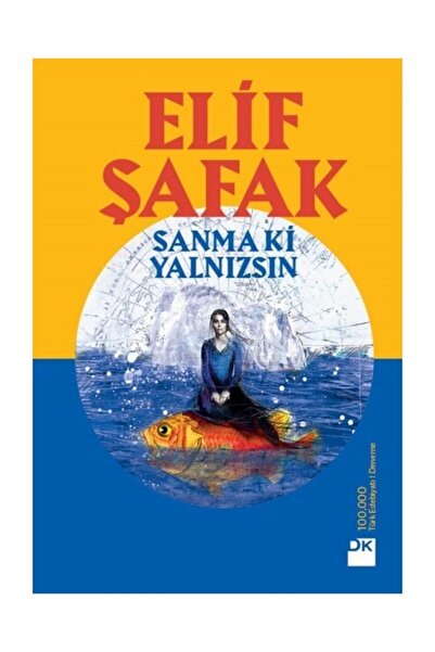 Doğan Kitap Sanma Ki Yalnızsın, Elif Şafak, Doğan Kitap, Sanma Ki Yalnızsın K...