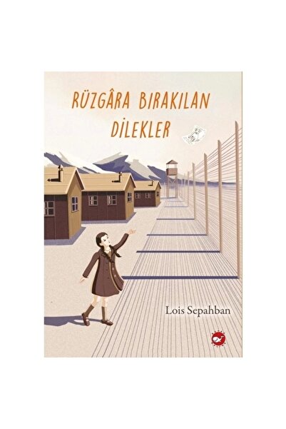Beyaz Balina Yayınları Rüzgara Bırakılan Dilekler / Lois Sepahban -