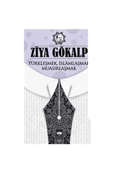 Ötüken Neşriyat Türkleşmek İslamlaşmak Muasırlaşmak kitabı - Ziya Gökalp - Öt...