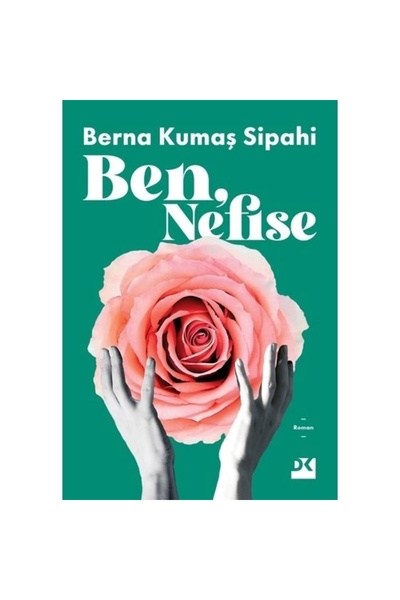 Doğan Kitap Ben, Nefise / Berna Kumaş Sipahi / / 9786258215489
