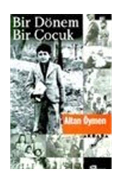 Doğan Kitap Bir Dönem Bir Çocuk Altan Öymen - Altan Öymen