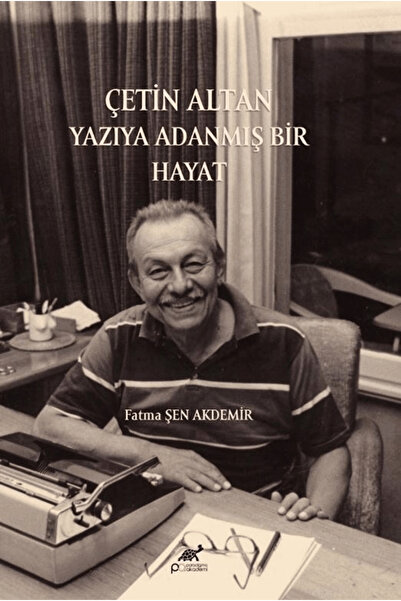 Paradigma Akademi Yayınları Çetin Altan: Yazıya Adanmış Bir Hayat / Paradigma...