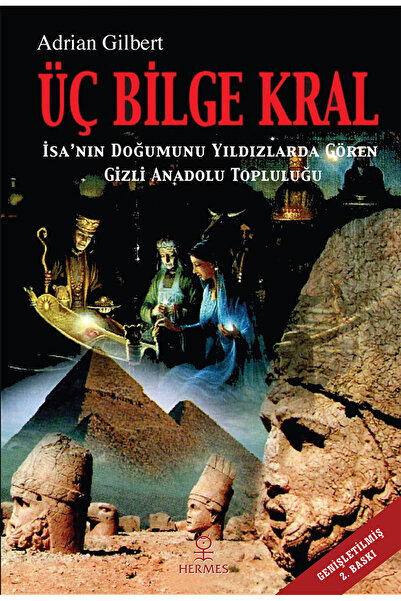 Hermes Yayınları Üç Bilge Kral: İsa'nın Doğumunu Yıldızlarda Gören Gizli Anad...