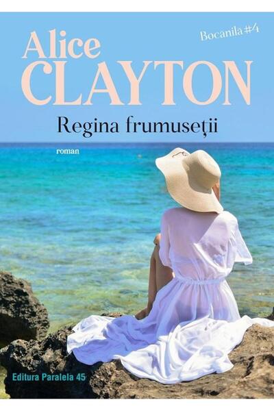 Editura Paralela 45 Regina frumusetii. Bocanila #4, Alice Clayton