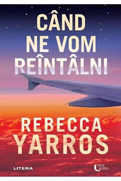 Editura Litera Cand ne vom reintalni, Rebecca Yarros