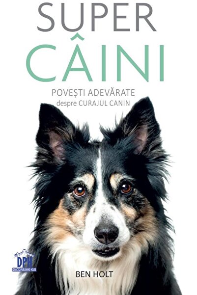 Editura Didactica Publishing House Super Caini. Povesti adevarate despre cura...