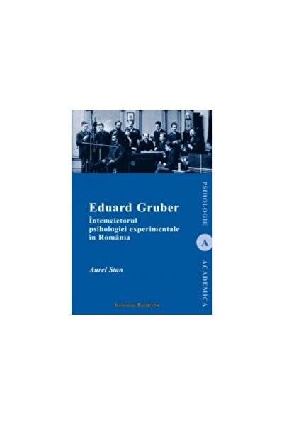 Editura Institutul European Eduard Gruber : Intemeietorul psihologiei experime