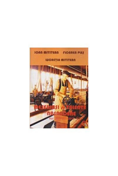 Editura Ecou Transilvan Meseriasi si talente nasaudene vol. 2: 1900-2013,