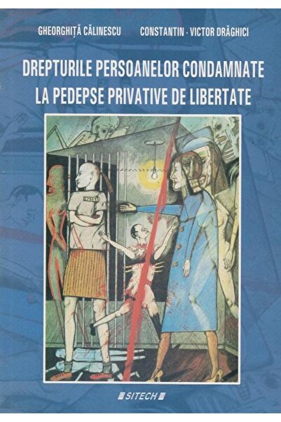 Editura Sitech Drepturile persoanelor condamnate la pedepse priva