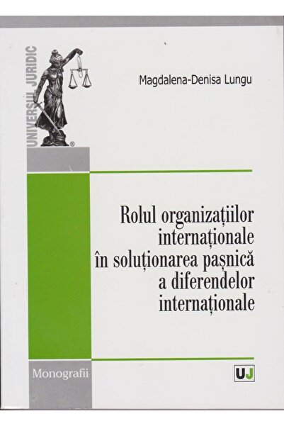 Editura Universul Juridic Rolul organizatiilor internationale in solutionare