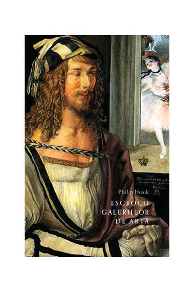 Editura Baroque Books & Arts Escrocii galeriilor de arta, Philip Hook