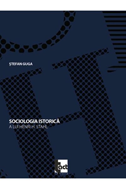 Editura Tact Sociologia istorica a lui Henri H. Stahl, Stefan G