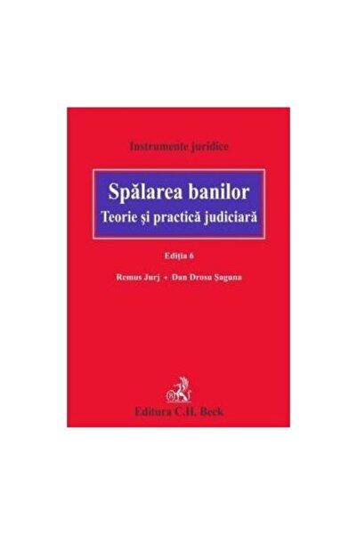 Editura CH Beck Spalarea banilor. Teorie si practica judiciara. Ed