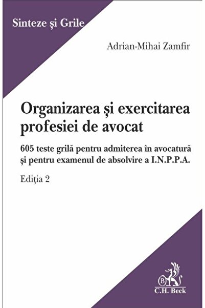 Editura CH Beck Organizarea si exercitarea profesiei de avocat. Ed