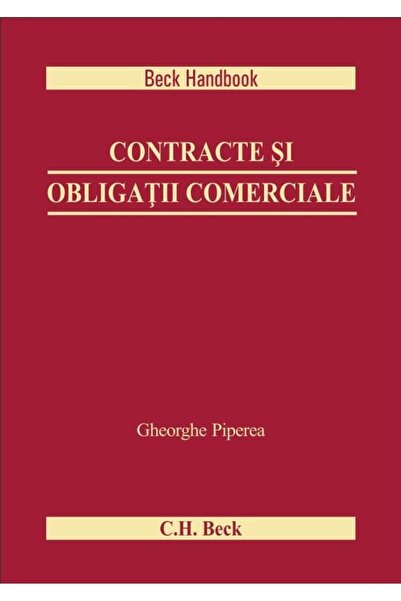 Editura CH Beck Contracte si obligatii comerciale, Gheorghe Pipere