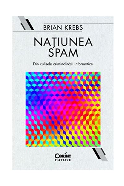 Editura Corint Natiunea Spam. Din culisele criminalitatii informa