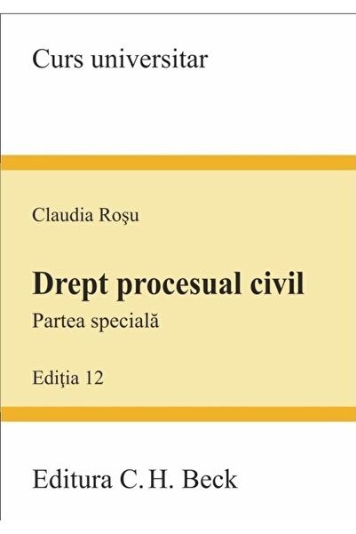 Editura CH Beck Drept procesual civil. Partea speciala. Editia 12,
