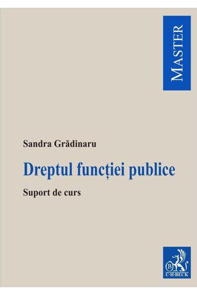Editura CH Beck Dreptul functiei publice. Suport de curs, Sandra G