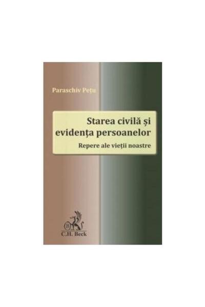 Editura CH Beck Starea civila si evidenta persoanelor. Repere ale