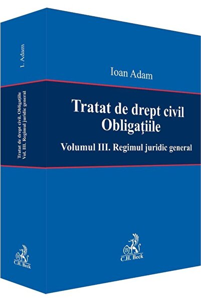 Editura CH Beck Tratat de drept civil. Obligatiile. Volumul III. R