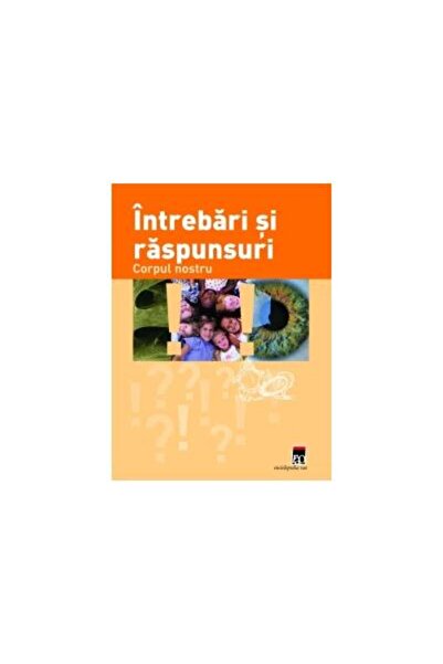 Editura Rao Books Intrebari si raspunsuri - Corpul nostru