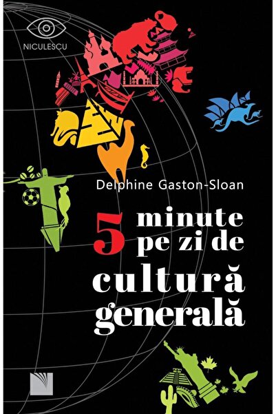 Editura Niculescu 5 minute pe zi de cultura generala, Delphine Gasto