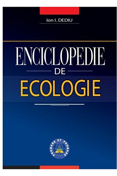Editura Stiinta Enciclopedie de ecologieï»¿, Ion I. Dediu