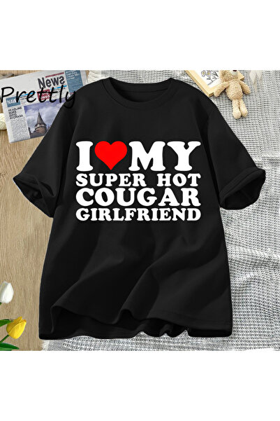 Tarzsokak Tricou I Am My Super Hot Cougar Girlfriend pentru bărbați Tricouri ...
