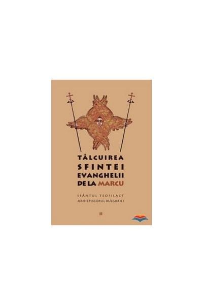 Editura Sophia The Interpretation of the Holy Gospel of Mark, Saint