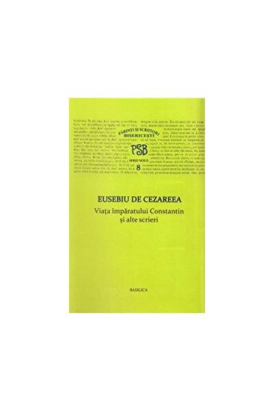 Editura Basilica a Patriarhiei Romane P.S.B. vol VIII - Viata imparatului Con...
