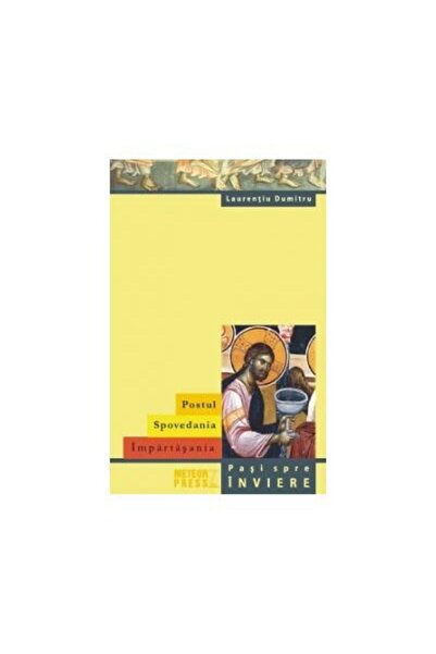 Editura Meteor Press Postul. Spovedania. Impartasania. Pasi spre Invier
