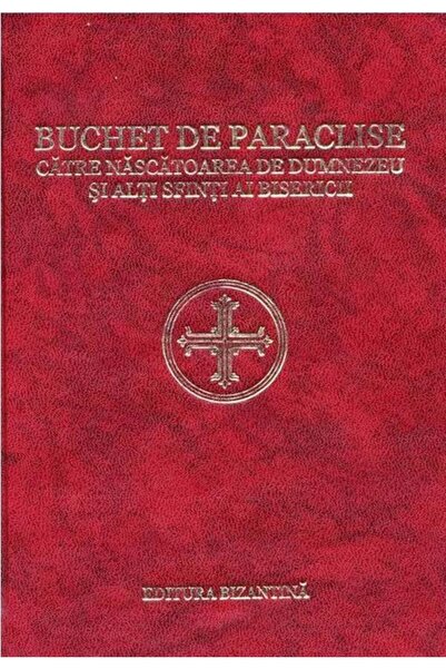 Editura Bizantina Buchet de paraclise catre Nascatoarea de Dumnezeu