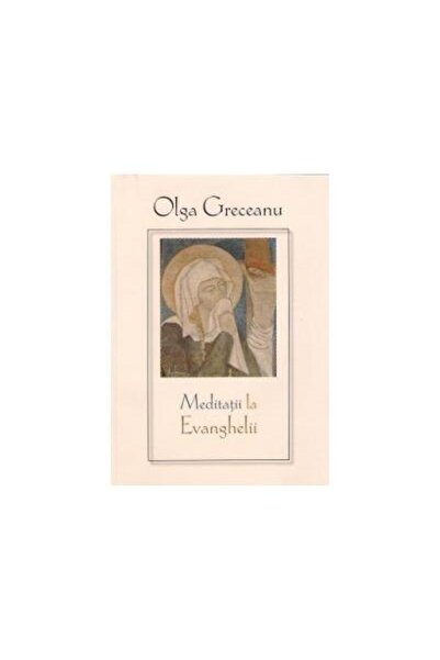 Editura Sophia Meditatii la evanghelii, Olga Greceanu