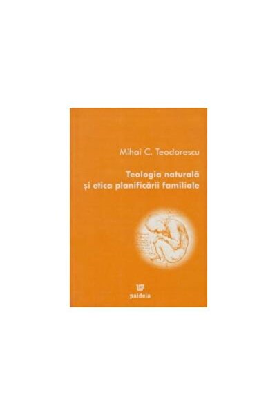 Editura Paideia Teologia naturala si etica planificarii familiale,