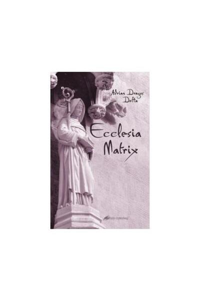 Editura Galaxia Gutenberg Ecclesia Matrix, Adrian Dragos Defta