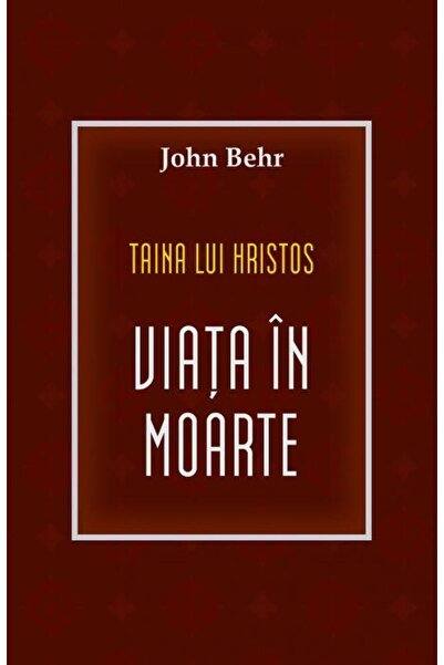 Editura Sophia Taina lui Hristos. Viata in moarte, Behr