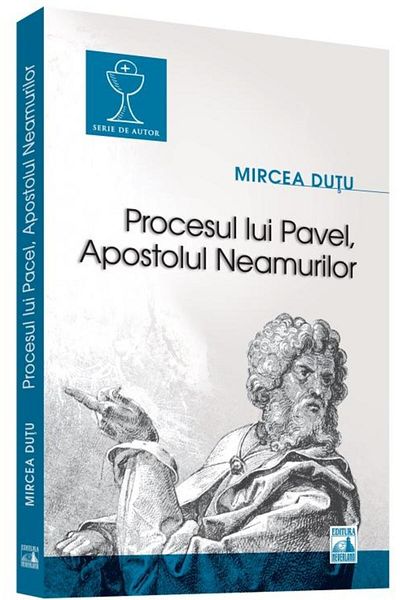 Editura Neverland Procesul lui Pavel. Apostolul neamurilor, Mircea D