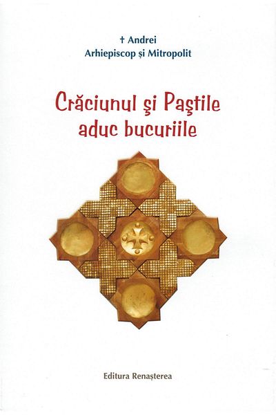 Editura Renasterea Craciunul si Pastile aduc bucuriile, IPS Arhiepisc