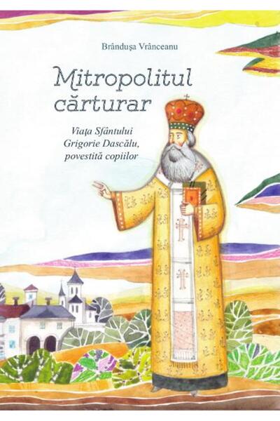 Editura Nepsis Mitropolitul carturar. Viata Sfantului Grigorie Da