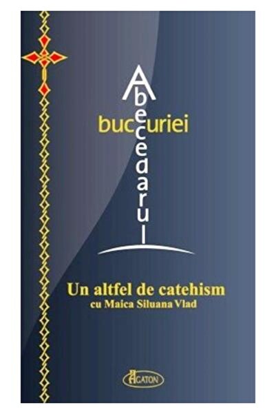 Editura Agaton Abecedarul bucuriei. Un altfel de catehism