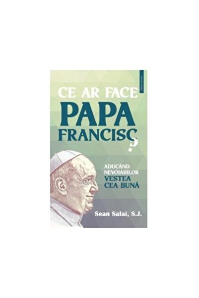 Editura Galaxia Gutenberg Ce ar face Papa Francisc? Aducand nevoiasilor vest