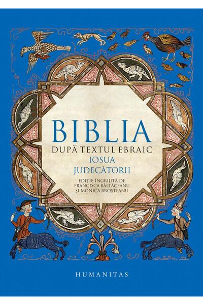 Editura Humanitas Biblia dupa textul ebraic. Iosua. Judecatorii, Mon