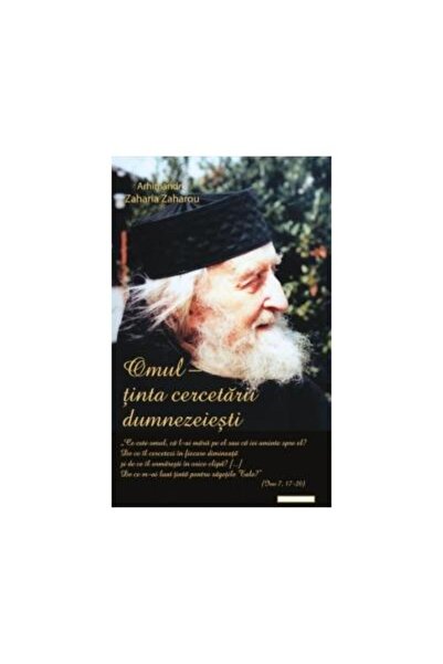 Editura Doxologia Omul. Tinta cercetarii dumnezeiesti, Arhim Zaharia