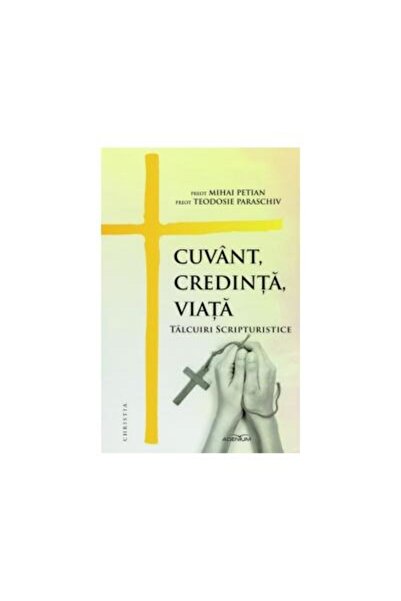 Editura Adenium Cuvant, credinta, viata. Talcuiri scripturistice,