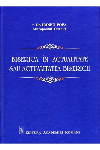 Editura Academiei Romane Biserica in actualitate sau actualitatea Bisericii