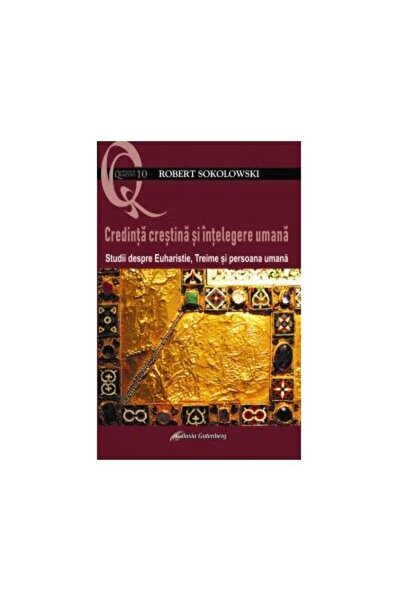 Editura Galaxia Gutenberg Credinta crestina si intelegere umana. Studii desp