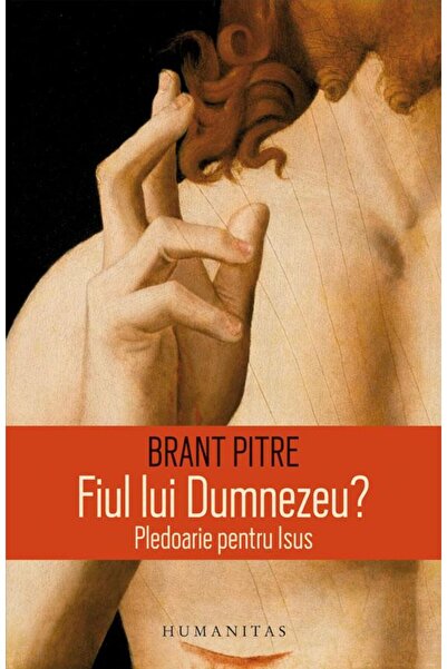 Editura Humanitas Fiul lui Dumnezeu? Pledoarie pentru Isus, Brant Pi